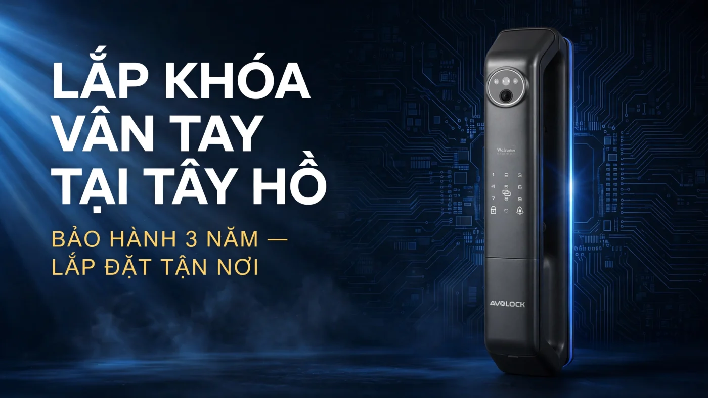 Lắp khóa vân tay tại Tây Hồ - bảo hành 3 năm, lắp đặt tận nơi