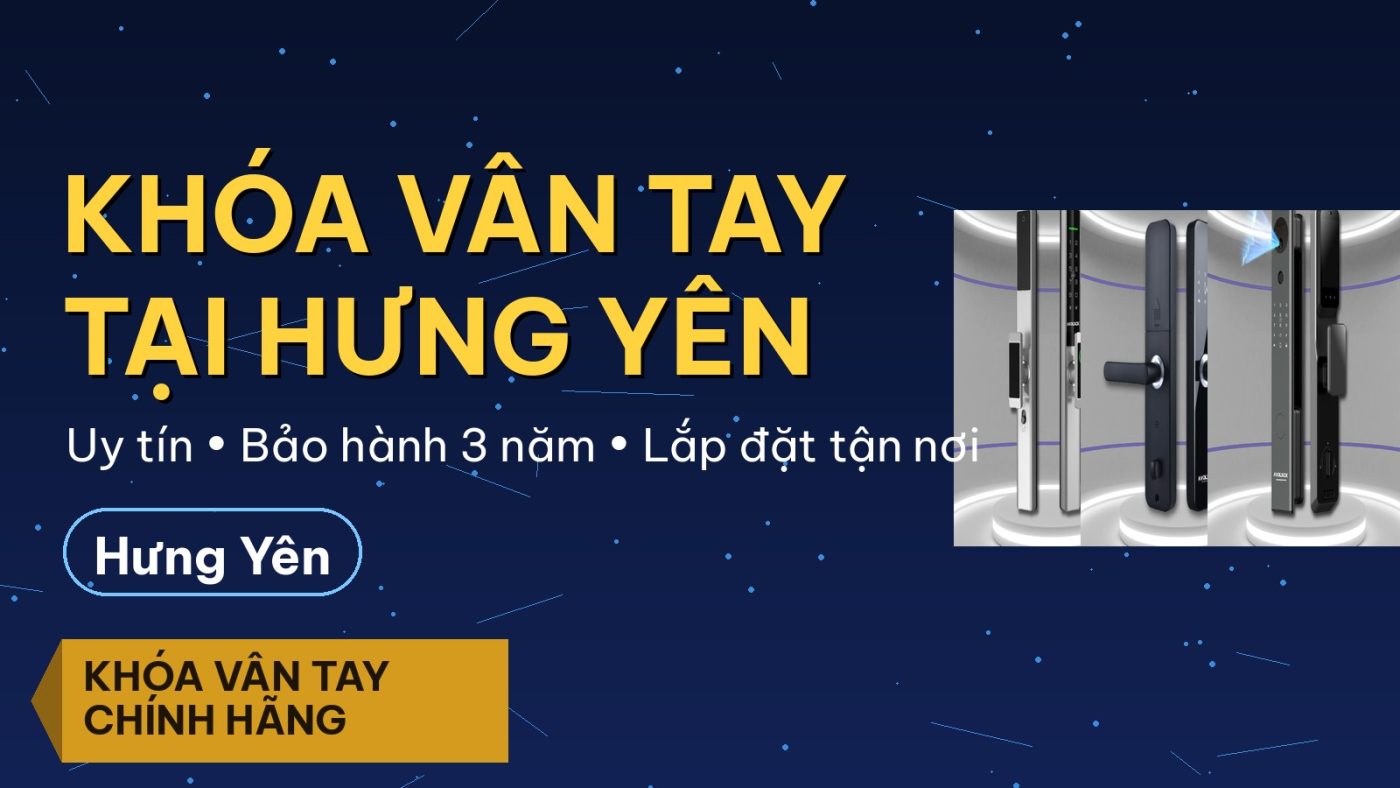 Lắp khóa vân tay tại Hưng Yên - chính hãng, lắp đặt tận nơi, bảo hành 3 năm.