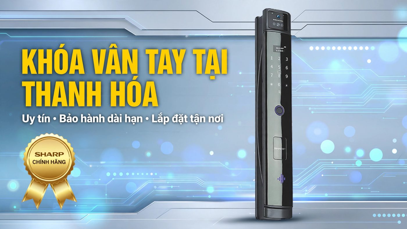 Lắp khóa vân tay tại Thanh Hóa uy tín, bảo hành dài hạn — khóa Sharp chính hãng