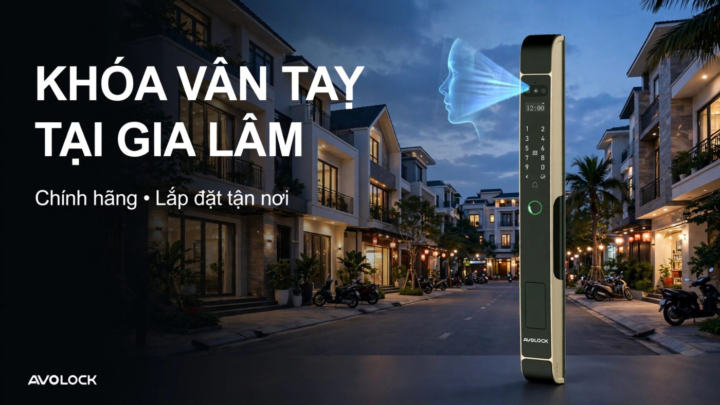 Khóa vân tay tại Gia Lâm: mẫu nào hợp nhà phố, biệt thự - chính hãng Avolock