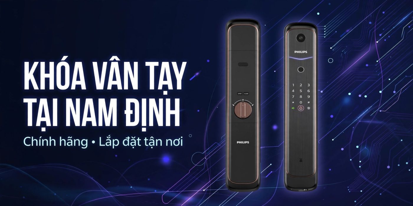 Khóa vân tay tại Nam Định — chính hãng Philips, lắp đặt tận nơi