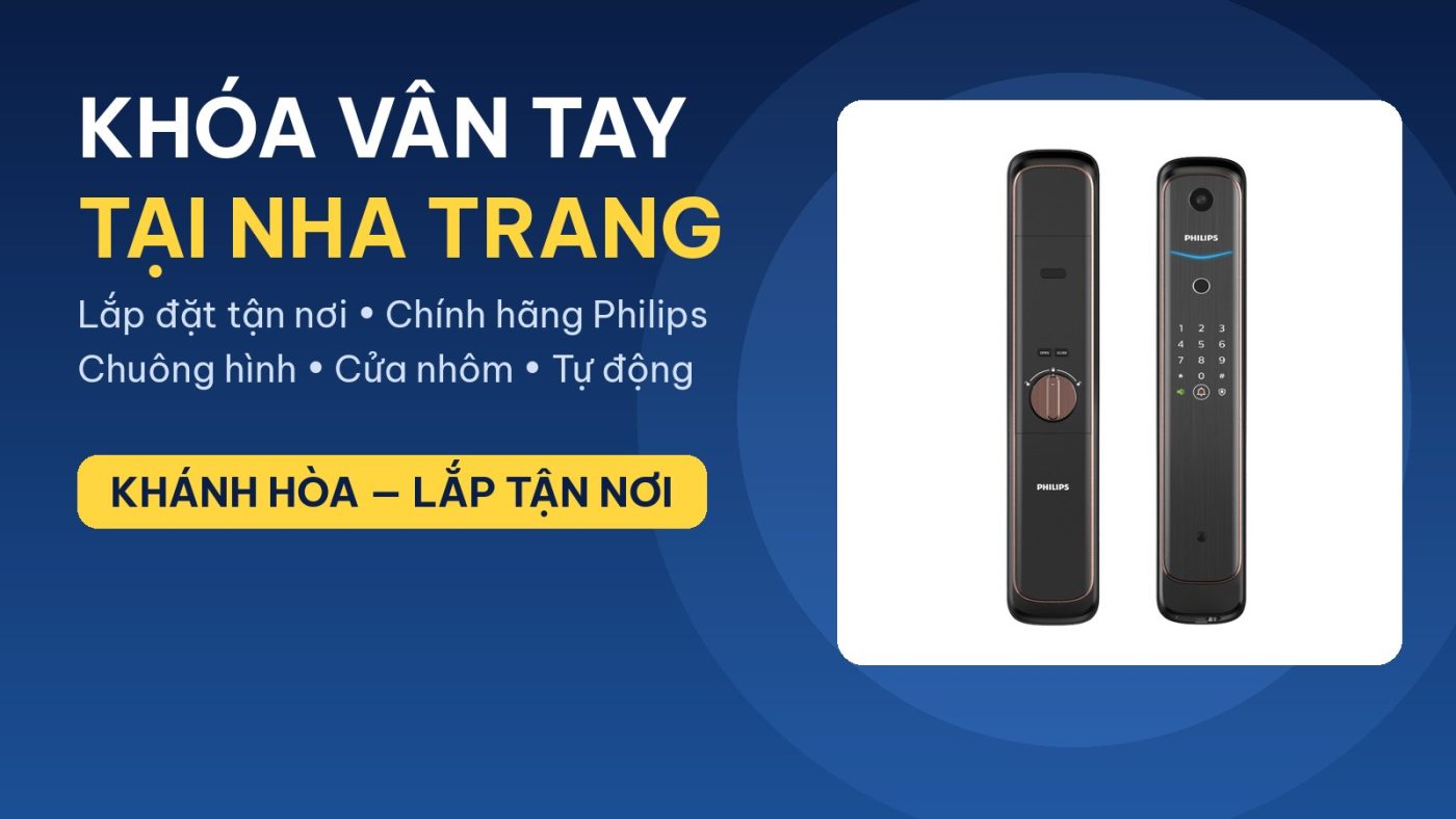 Lắp đặt khóa vân tay tại Nha Trang — chính hãng Philips, lắp đặt tận nơi