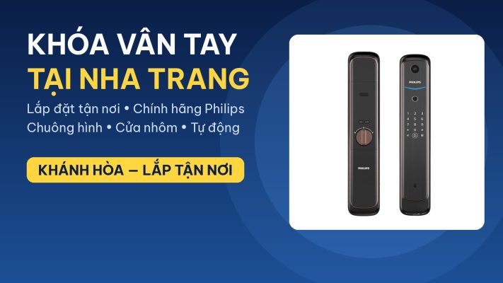 Lắp đặt khóa vân tay tại Nha Trang — chính hãng Philips, lắp đặt tận nơi
