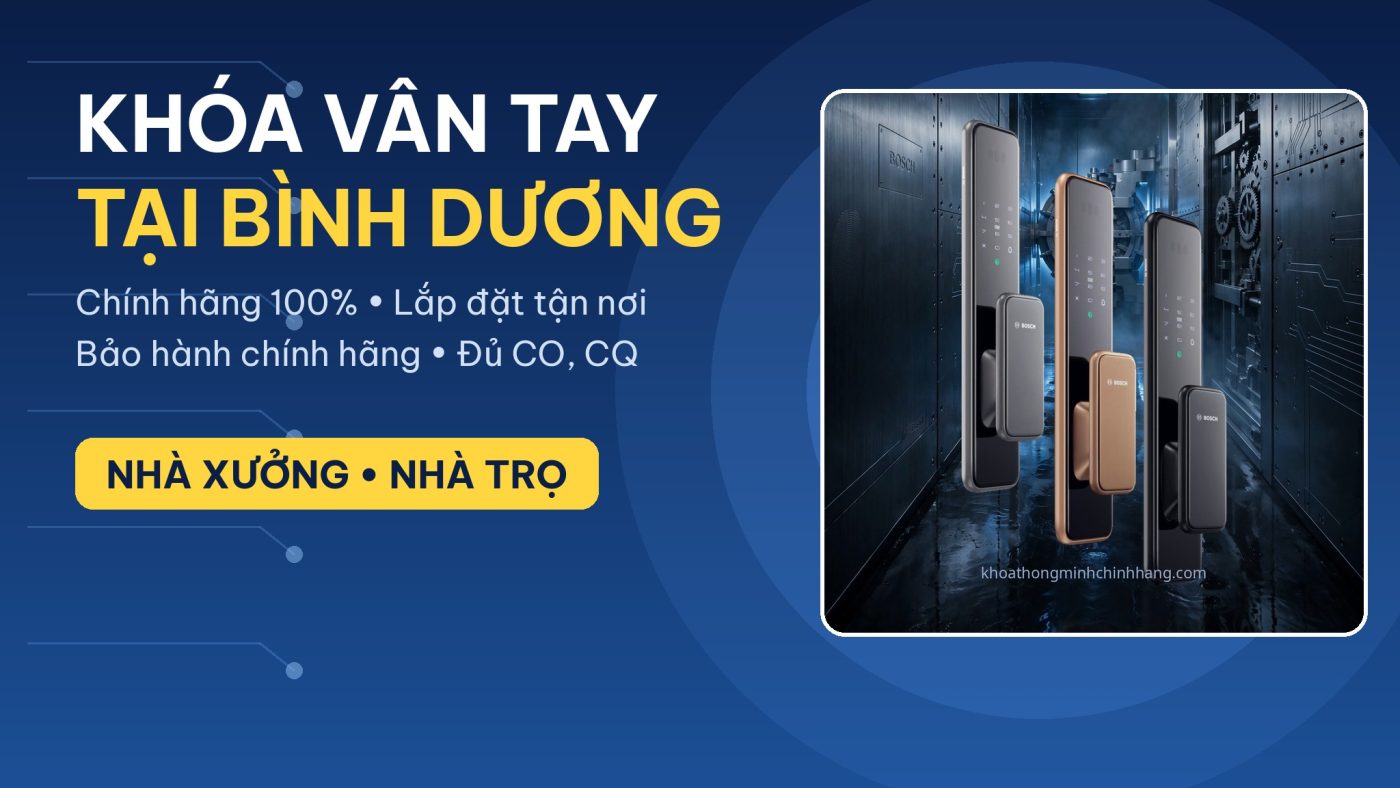 Lắp khóa vân tay tại Bình Dương — chính hãng Bosch, lắp đặt tận nơi cho nhà xưởng, nhà trọ